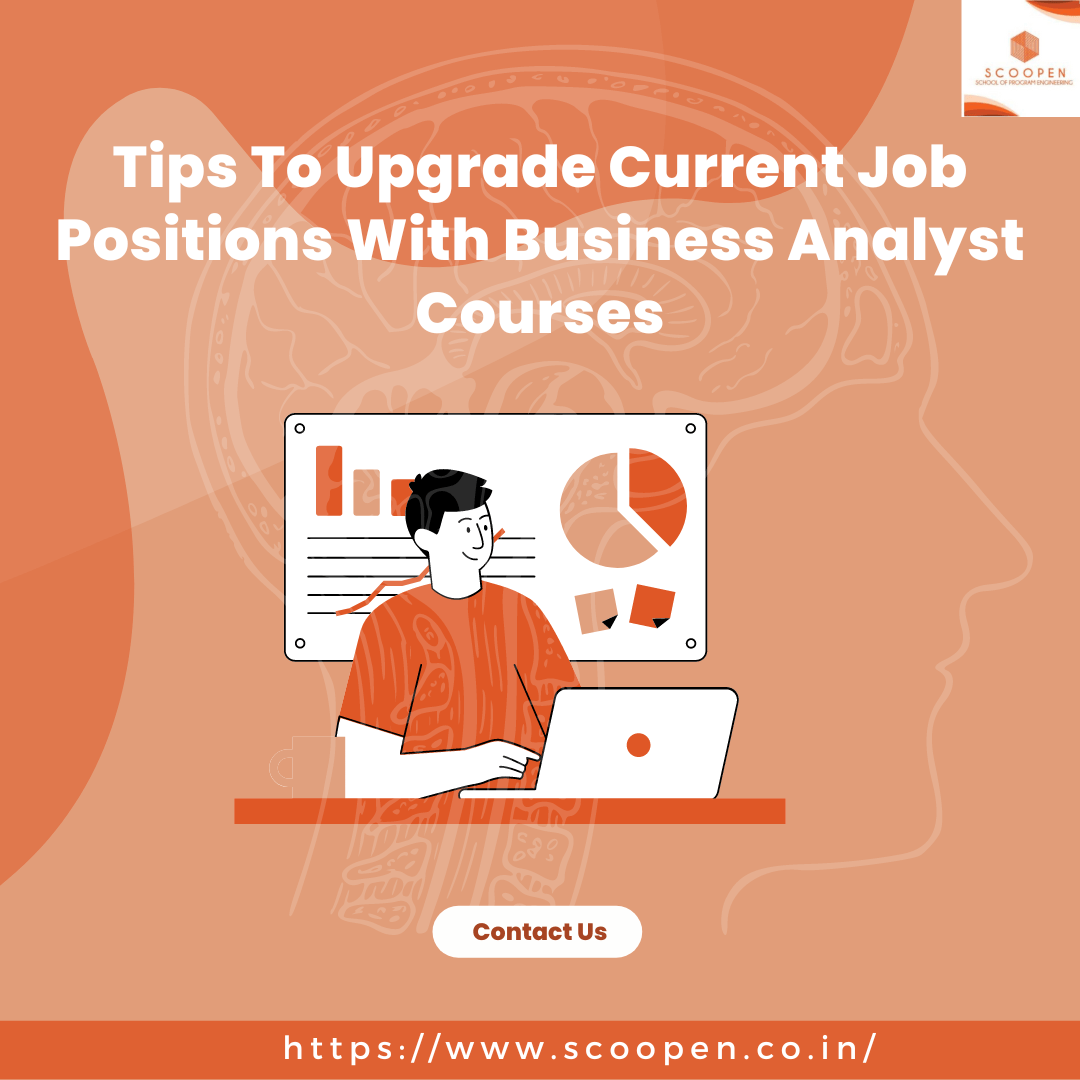Tips To Upgrade Current Job Positions With Business Analyst Courses